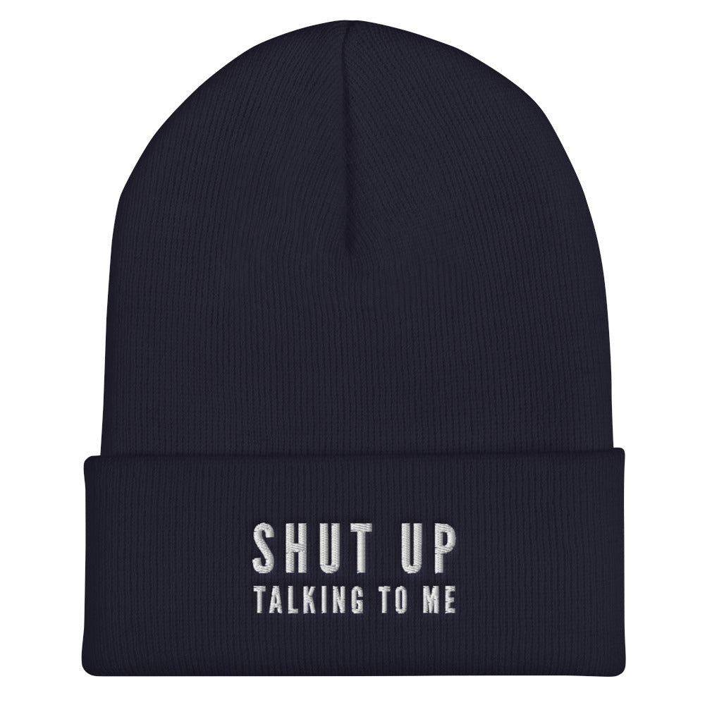"Shut Up Talking To Me" Beanie