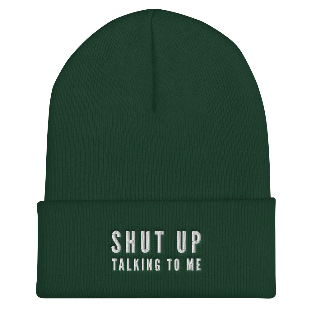 "Shut Up Talking To Me" Beanie