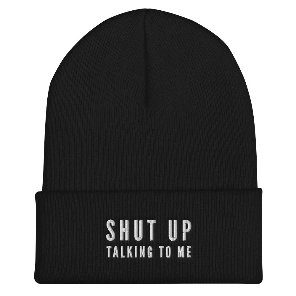 "Shut Up Talking To Me" Beanie