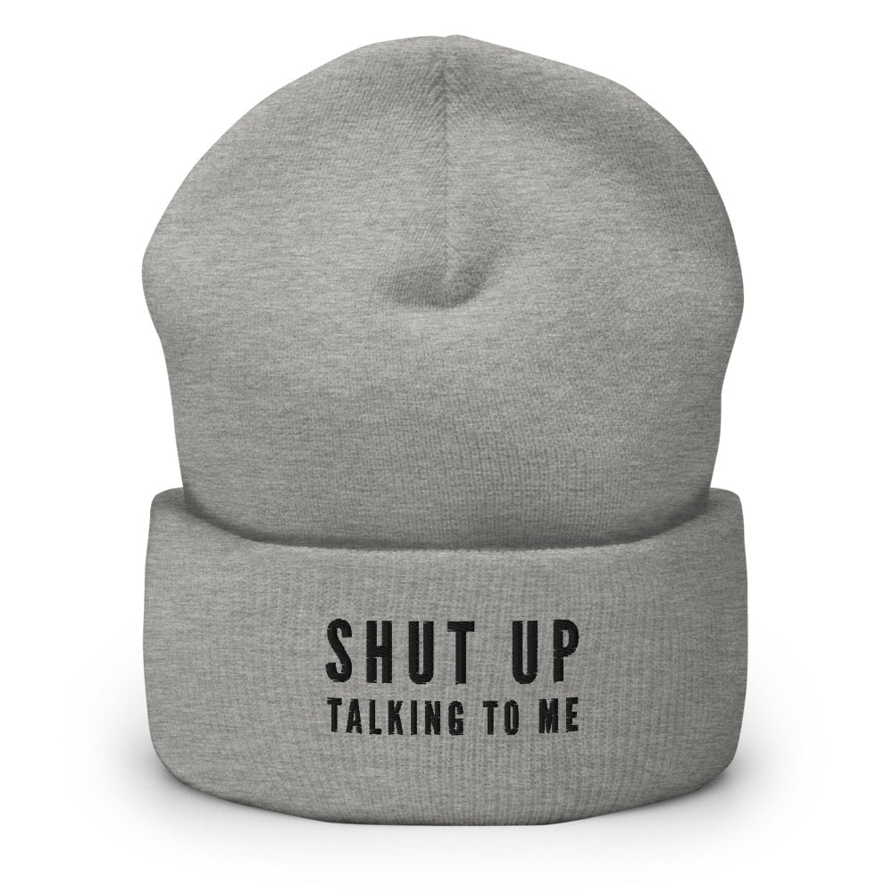 "Shut Up Talking To Me" Beanie