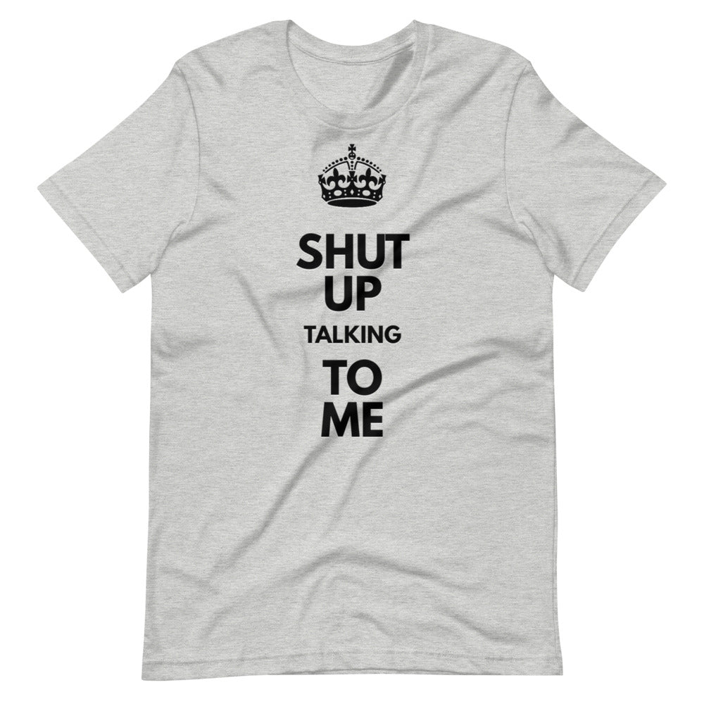 "Shut Up" Crown Tee Shirt