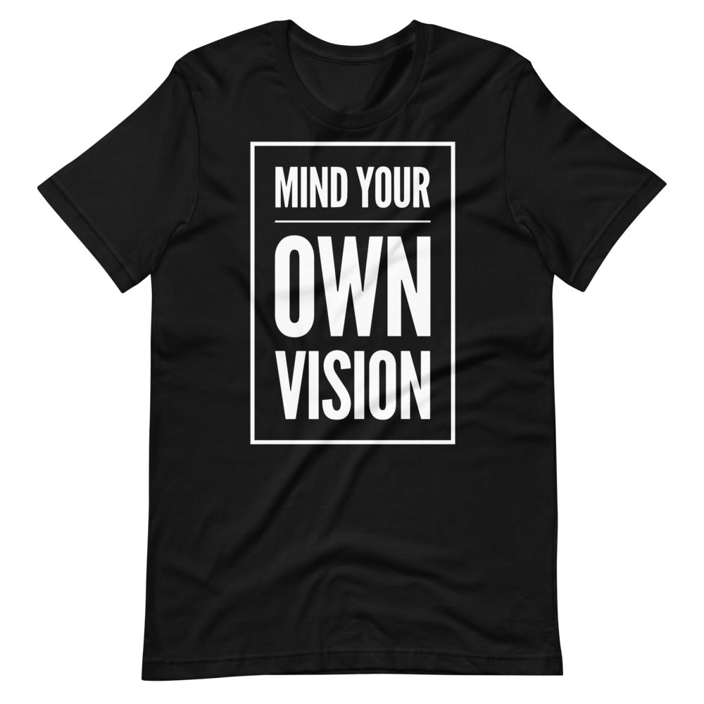 "Mind Your Own Vision" Tee Shirt