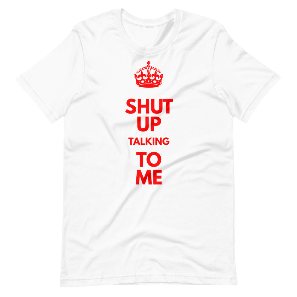 "Shut Up" Crown Tee Shirt