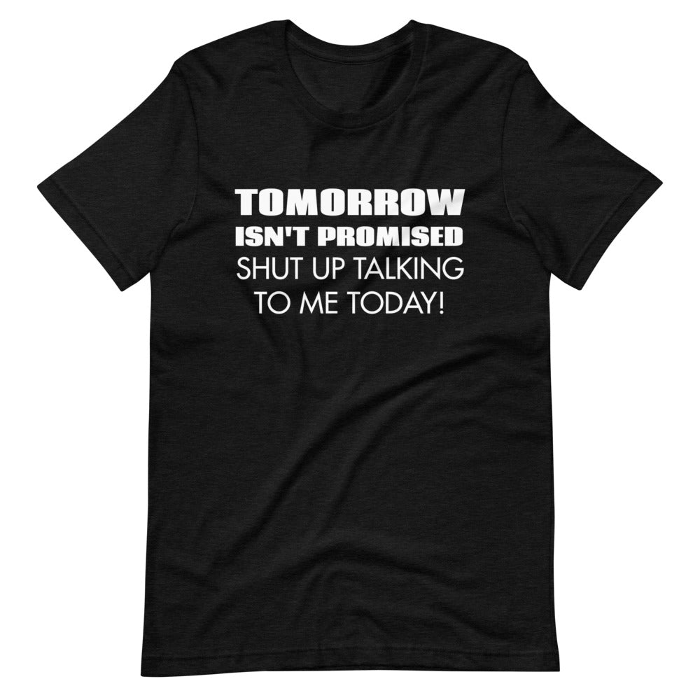"Tomorrow Isn't Promised" Tee Shirt