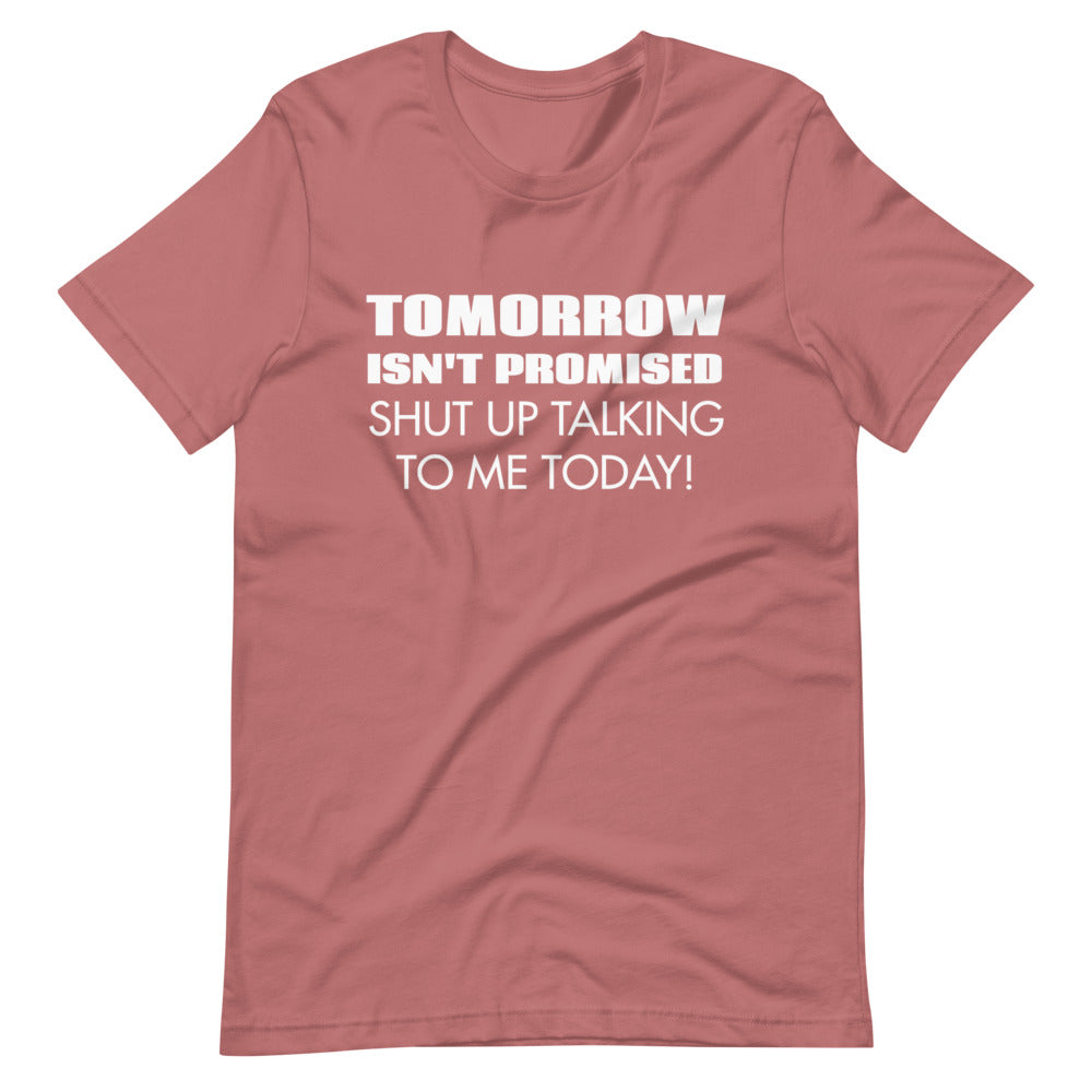 "Tomorrow Isn't Promised" Tee Shirt