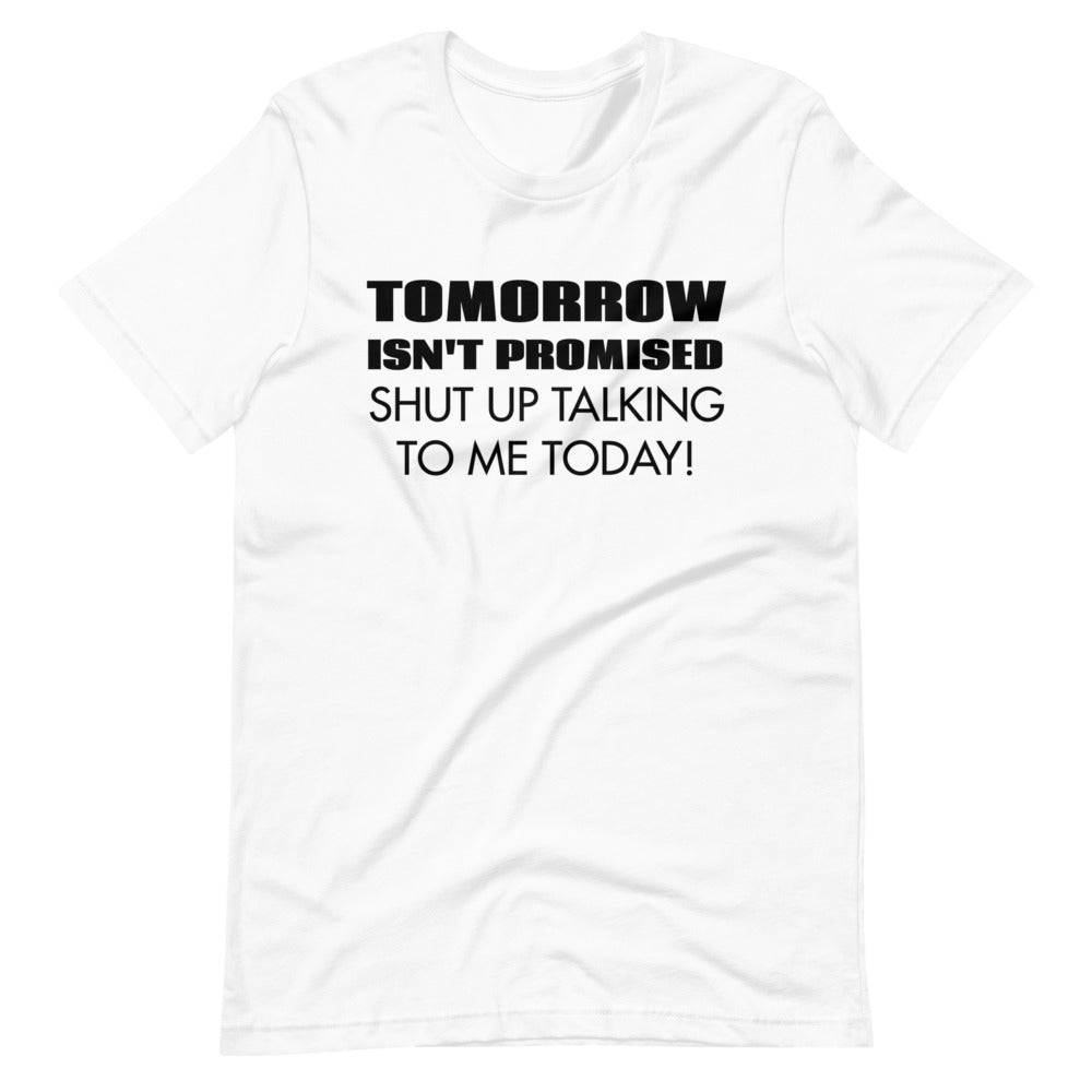 "Tomorrow Isn't Promised" Tee Shirt