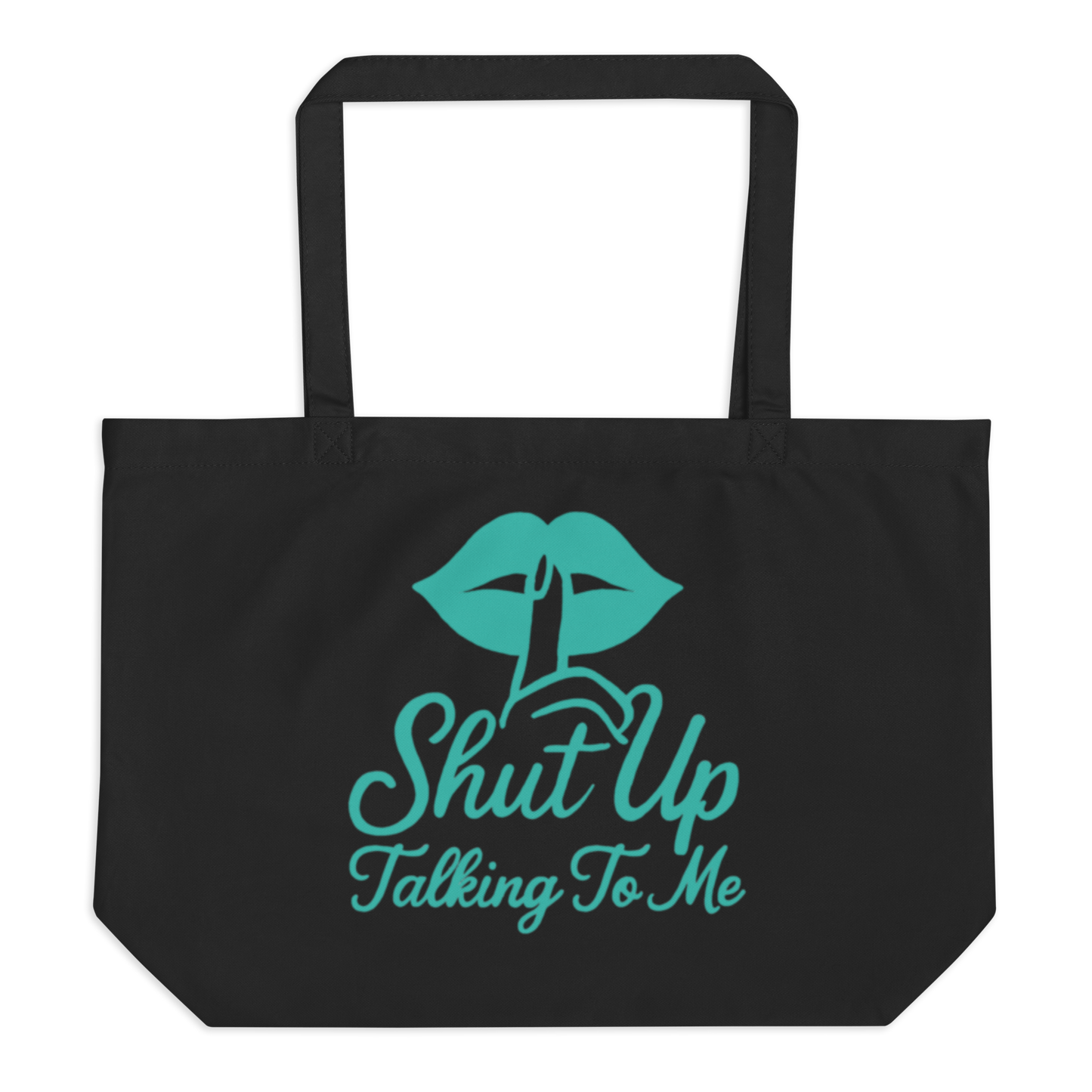 Shut Up Talking To Me Tote