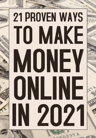 "21 Proven Ways to Make Money Online In 2021" E-BOOK