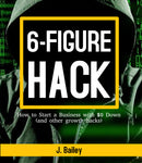 "6-Figure Hack" (How to start a business with $0 down) E-BOOK