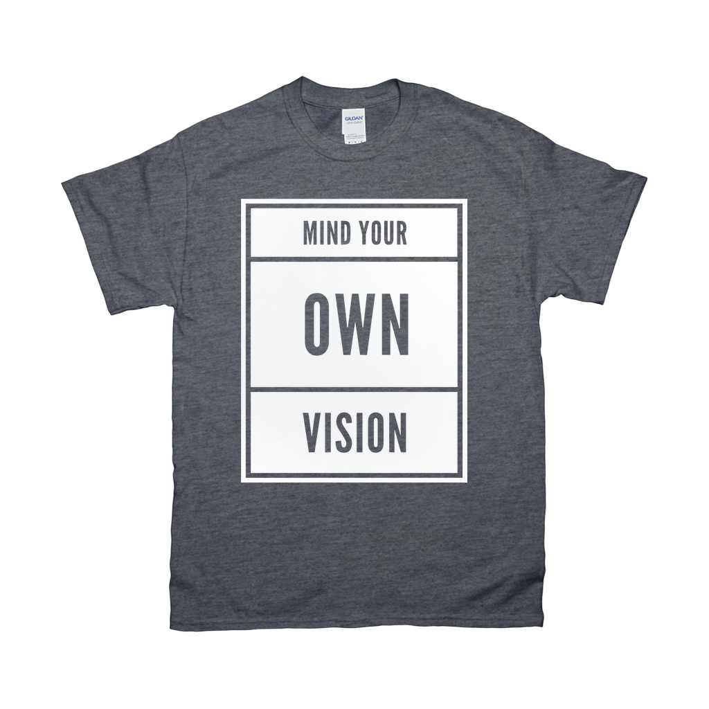 "Mind Your Own Vision" BLOCK Tee Shirt