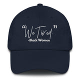 "We Tired" Dad hat