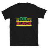 "It's OK to Be Black" Tee Shirt
