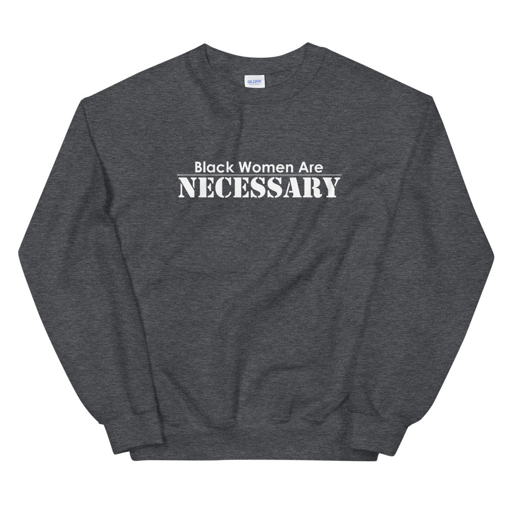 "Black Women Are Necessary" Sweatshirt