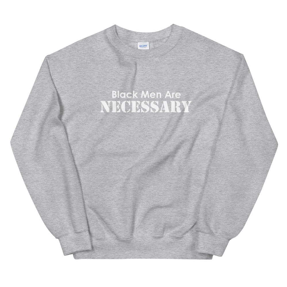 "Black Men Are Necessary" Sweatshirt
