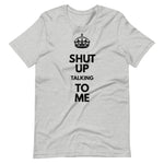 "Shut Up" Crown Tee Shirt