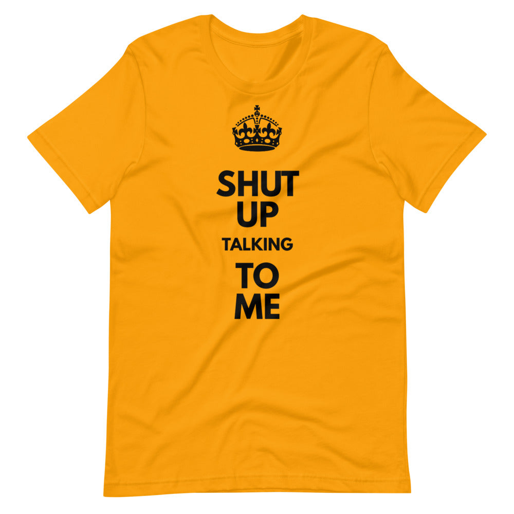 "Shut Up" Crown Tee Shirt