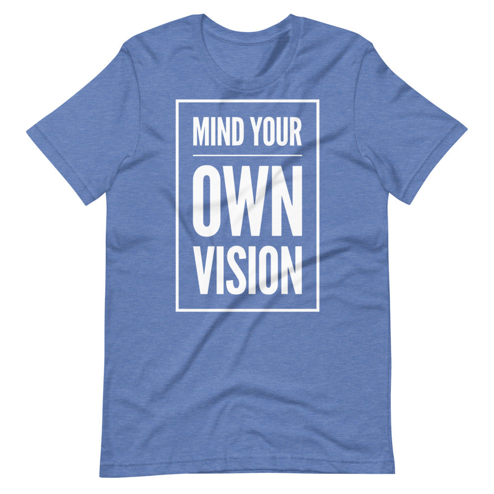 "Mind Your Own Vision" Tee Shirt