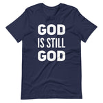 "God Is Still God" Tee Shirt