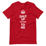 "Shut Up" Crown Tee Shirt