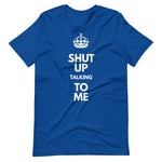 "Shut Up" Crown Tee Shirt