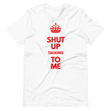 "Shut Up" Crown Tee Shirt