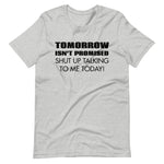 "Tomorrow Isn't Promised" Tee Shirt