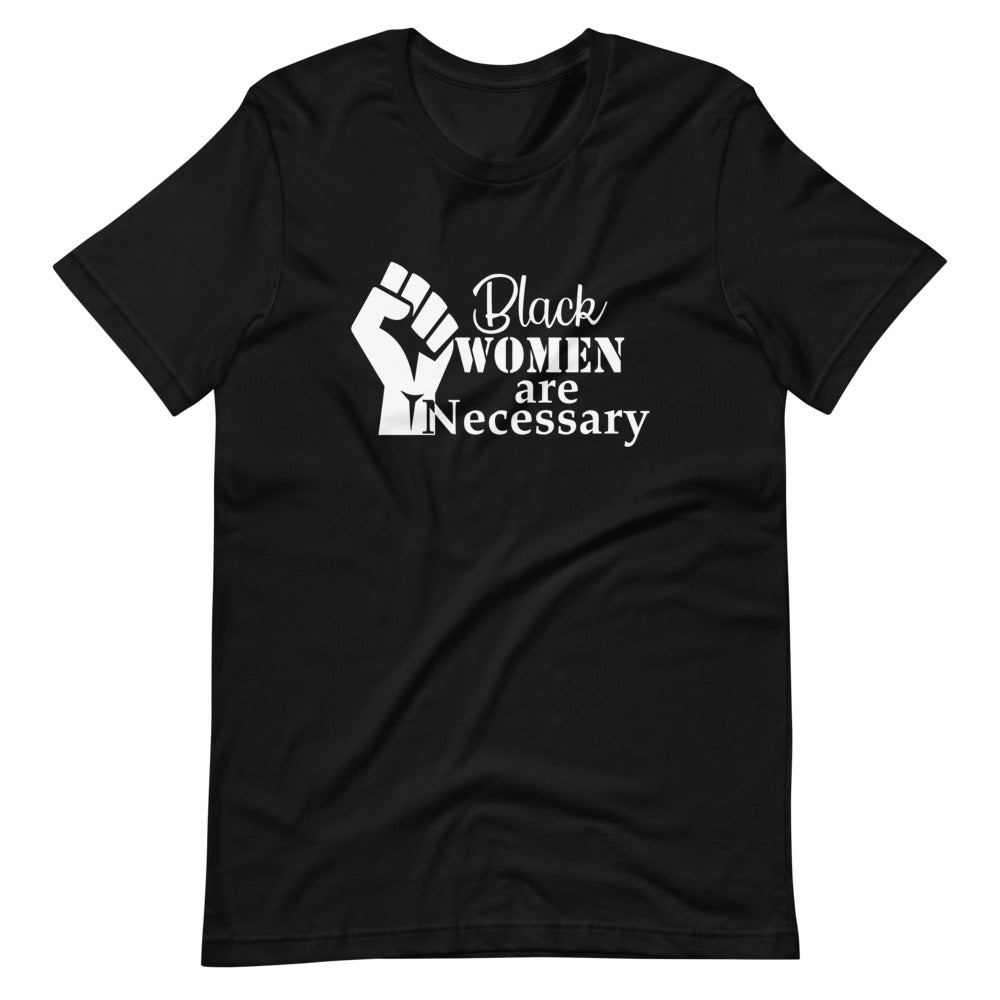 "Black Women Are Necessary" Fist Tee Shirt